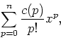 \begin{displaymath}\sum_{p=0}^n\frac{c(p)}{p!}x^p ,\end{displaymath}